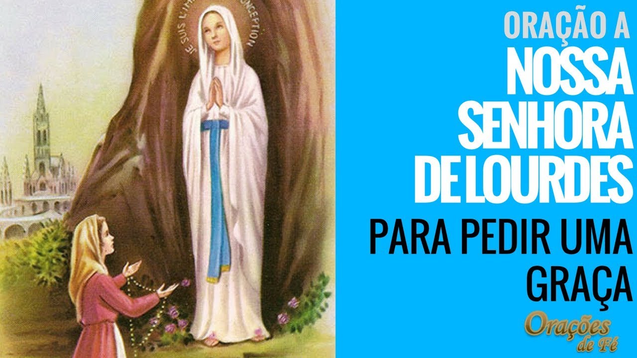 Oração a Nossa Senhora de Lourdes para pedir uma graça