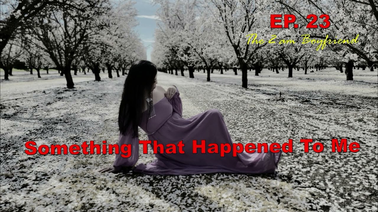 Something That Happened To Me EP. 23 ~The  Boyfriend~04/18/2024~