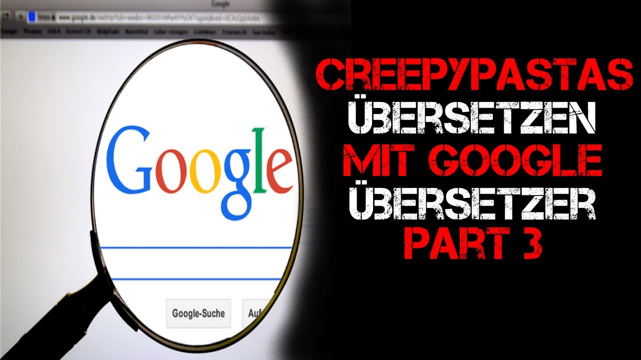 Creepypastas übersetzen mit Google Übersetzer Part 3 (Mit Gästen)