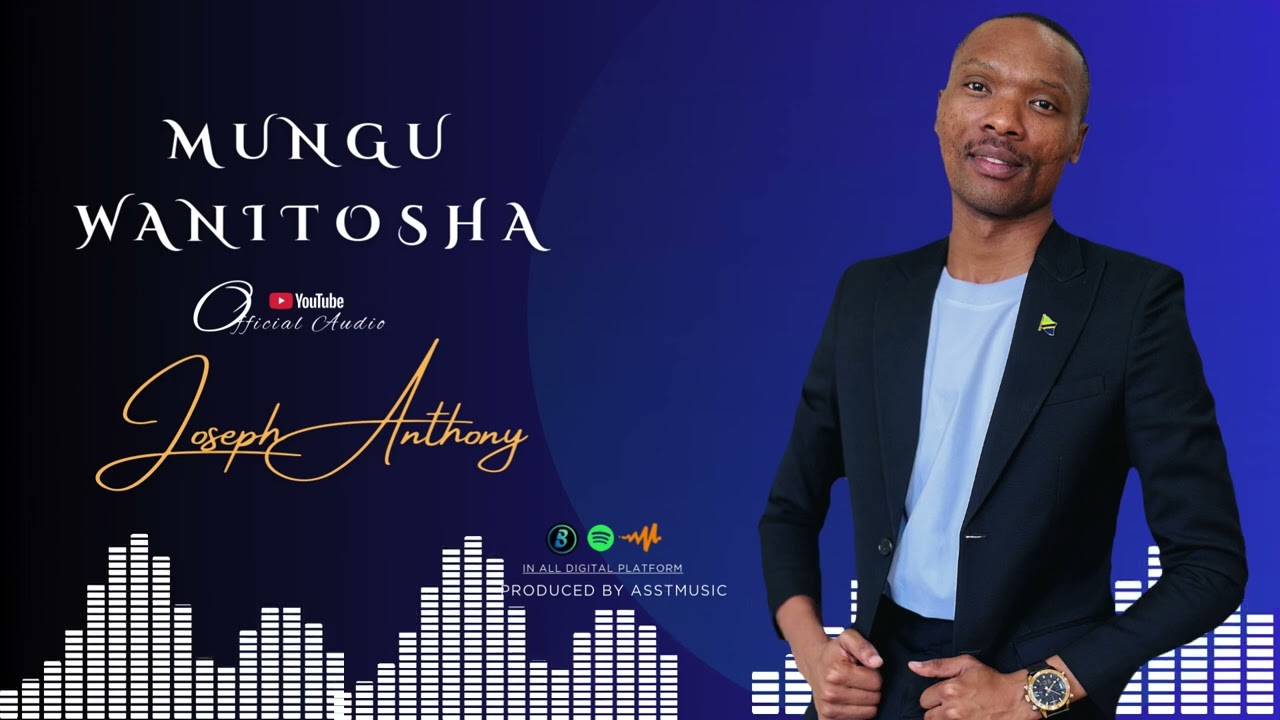 MUNGU WANITOSHA - JOSEPH ANTHONY(official audio)
