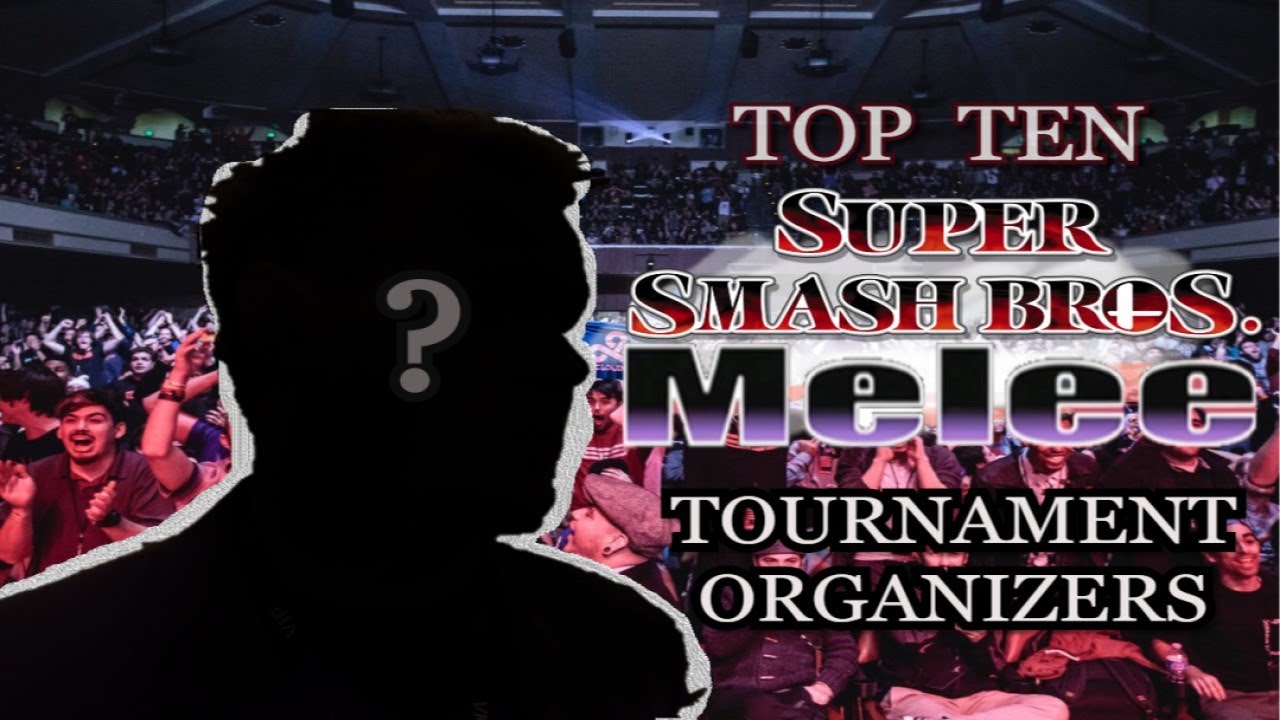 Top 10 SSBM Tournament Organizers - Super Smash Bros Melee