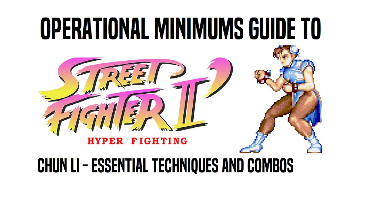 Operational Minimums Guide to Street Fighter 2 Hyper Fighting - Chun Li