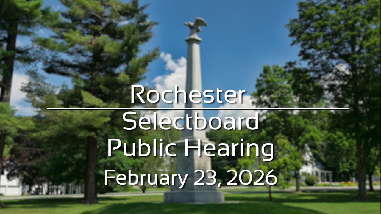 Rochester Selectboard - Public Hearing February 23, 2026 [ROS]
