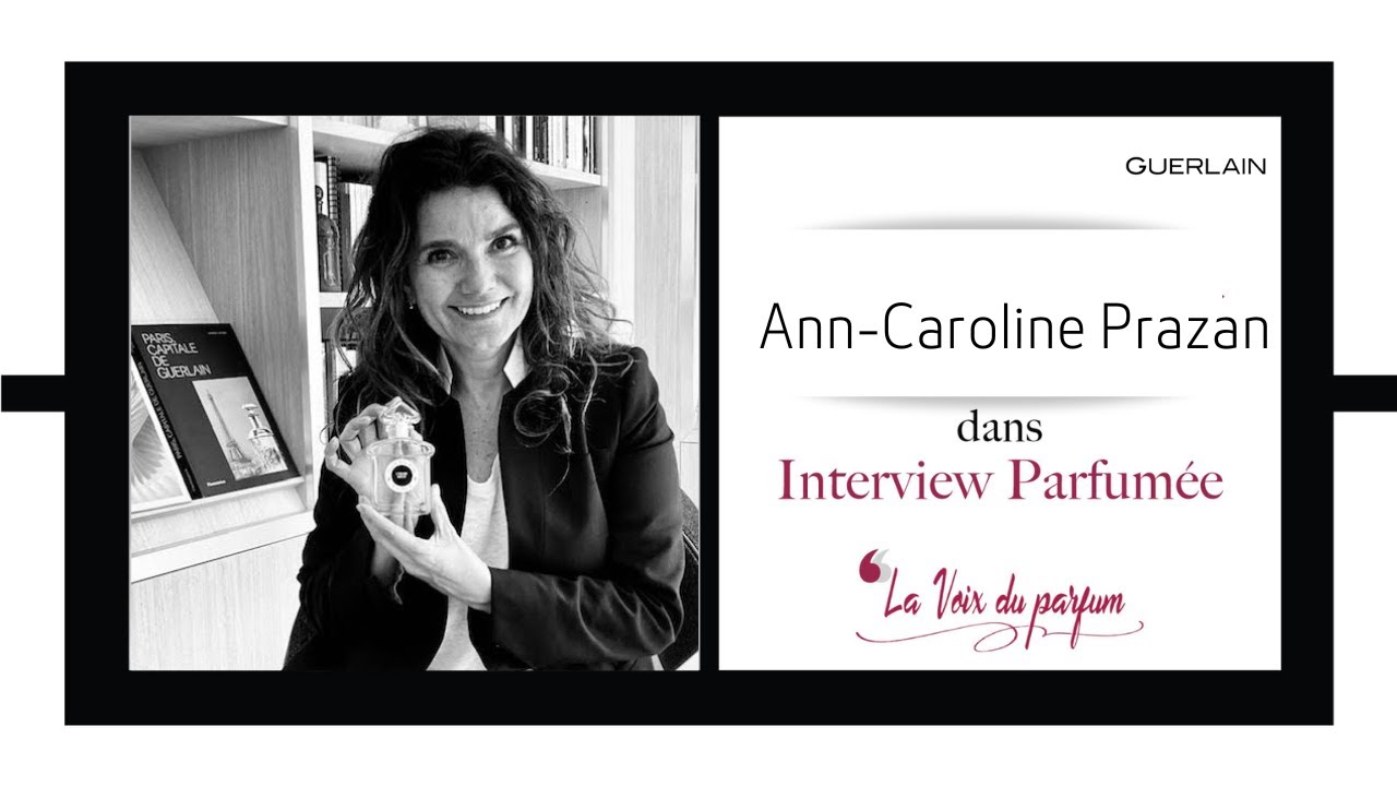 PODCAST | ANN-CAROLINE PRAZAN GUERLAIN I LA VOIX DU PARFUM I