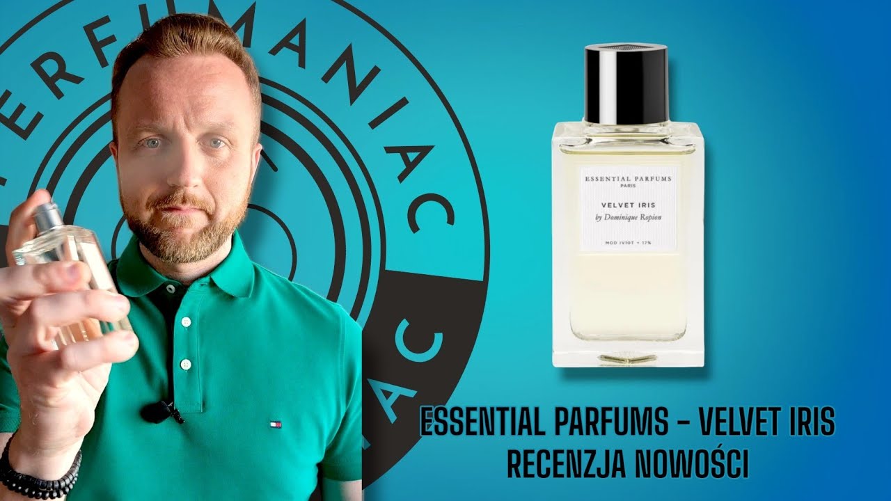 ESSENTIAL PARFUMS VELVET IRIS - RECENZJA NOWOŚCI 2025
