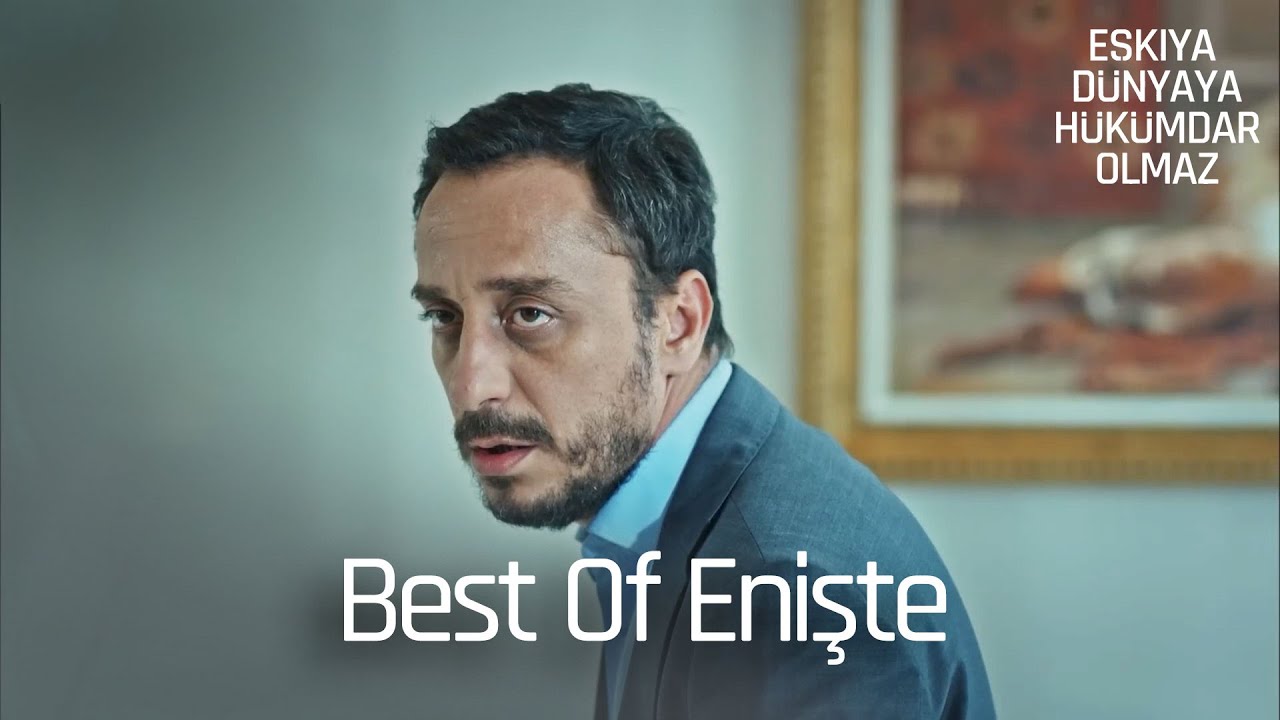 Enişte'nin En Sevilen Sahneleri | Eşkıya Dünyaya Hükümdar Olmaz