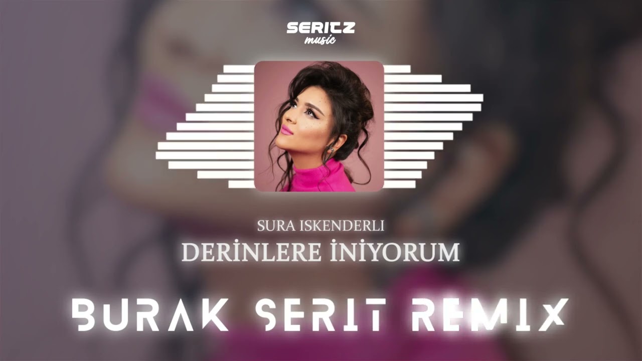 Sura Iskenderli - Derinlere İniyorum (Burak Şerit Remix)