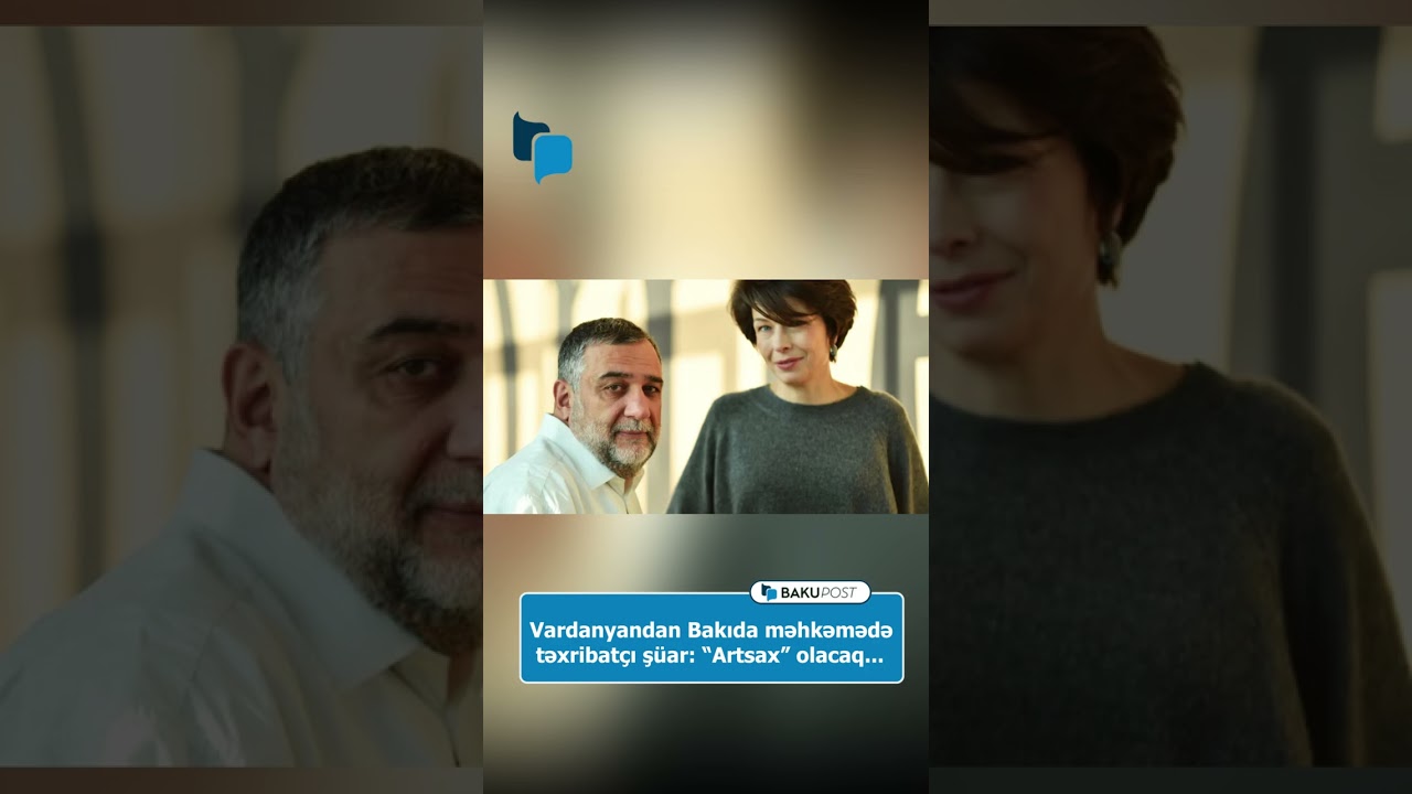 Vardanyandan Bakıda məhkəmədə təxribatçı şüar: “Artsax” olacaq...