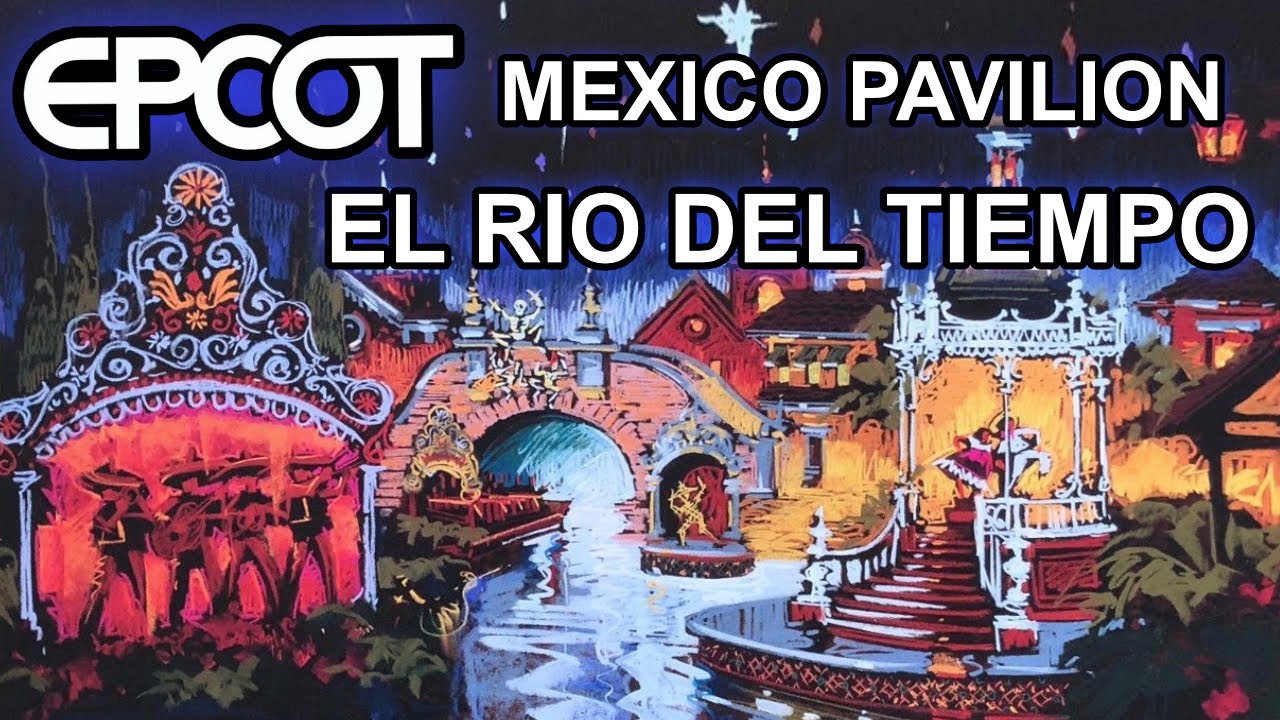 El Rio del Tiempo | Mexico Pavilion | EPCOT Center | 2004 Extinct