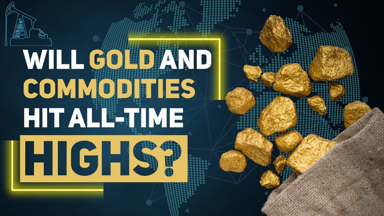 Will Gold and Commodities Hit All Time Highs? [2022]