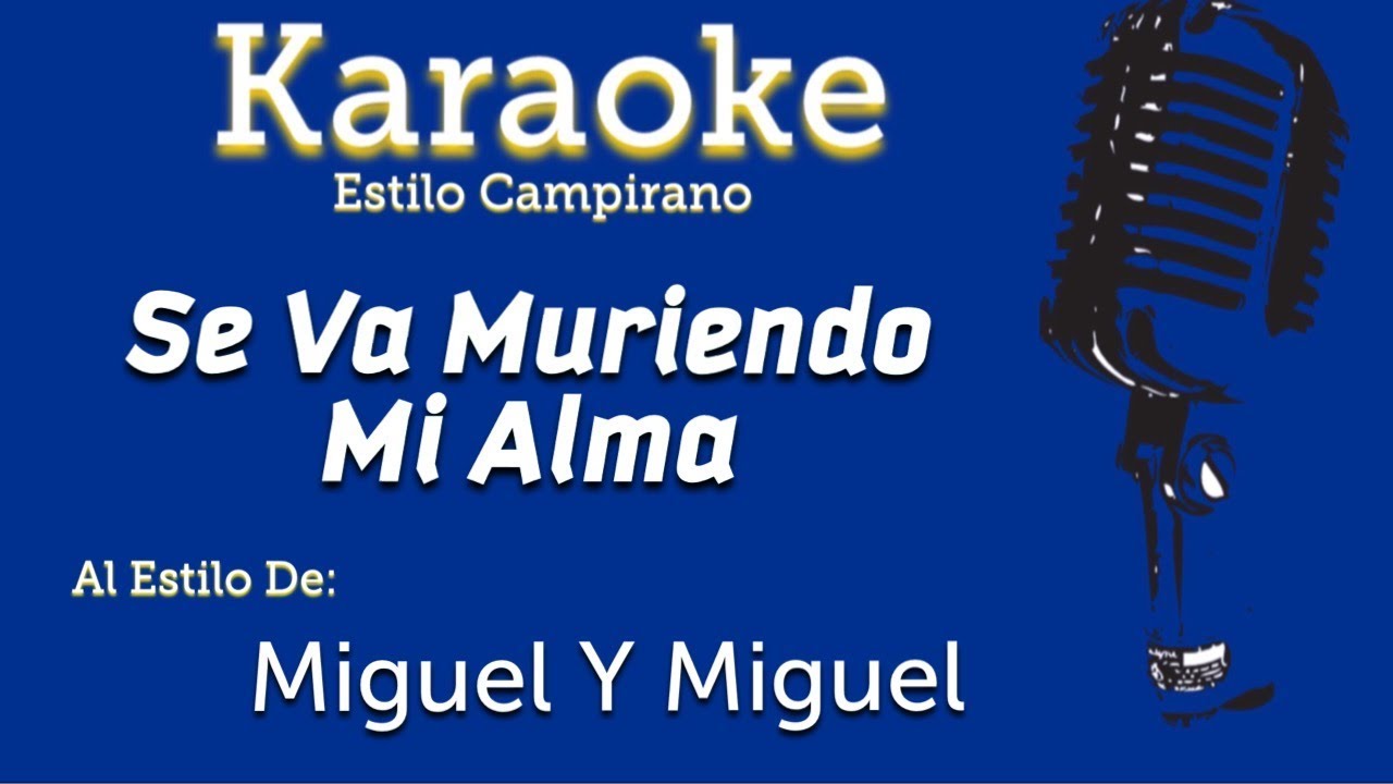 Se Va Muriendo Mi Alma - Karaoke - Miguel Y Miguel