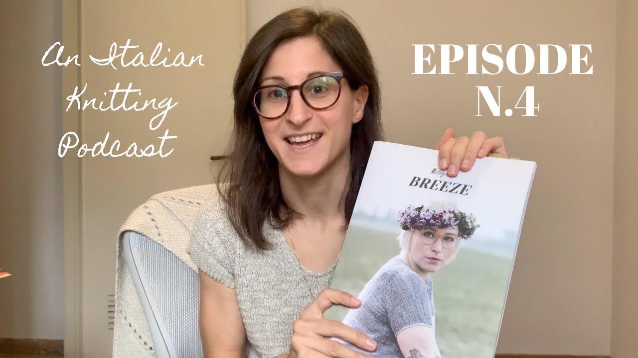 An Italian Knitting Podcast Ep. 4 | No Frills Sweater, Claudia Gloves test knit, accessories