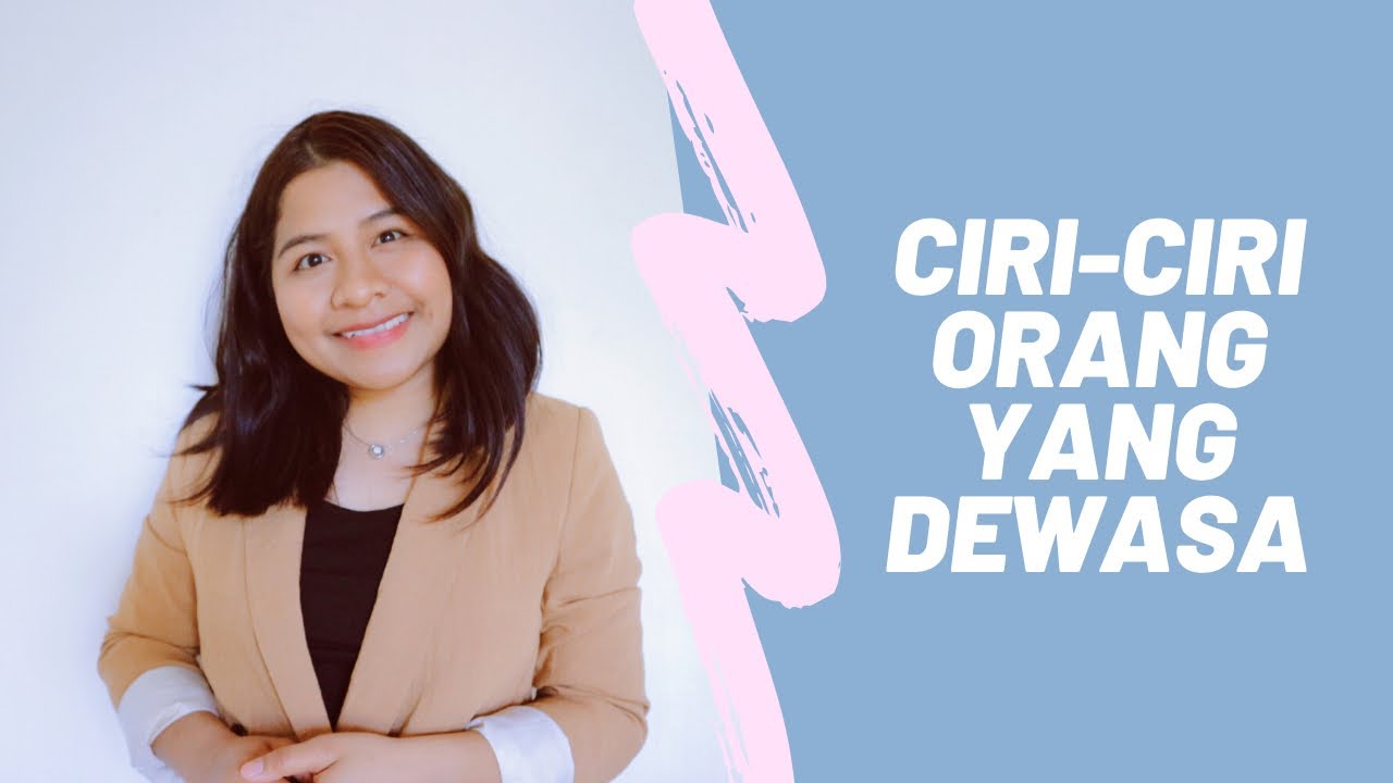 Ciri-ciri orang yang dewasa part 2