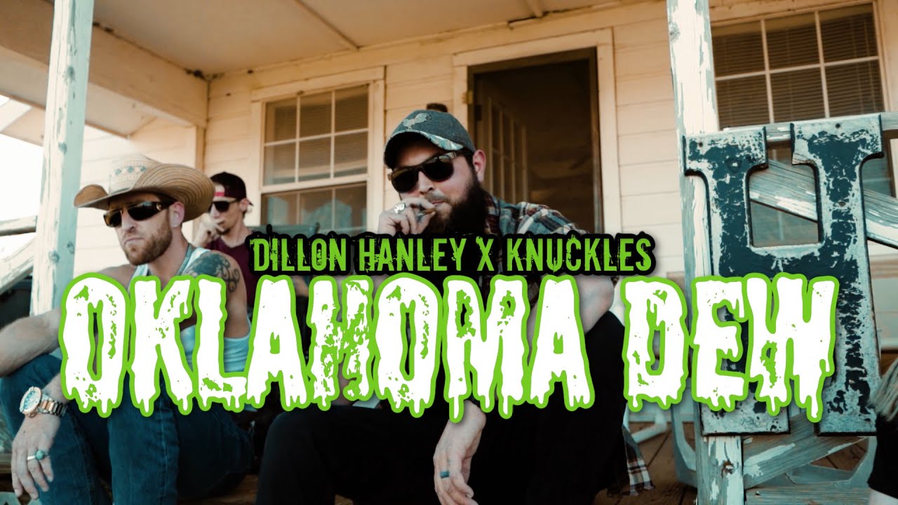 Dillon Hanley X Knuckles - Oklahoma Dew (Official Music Video)