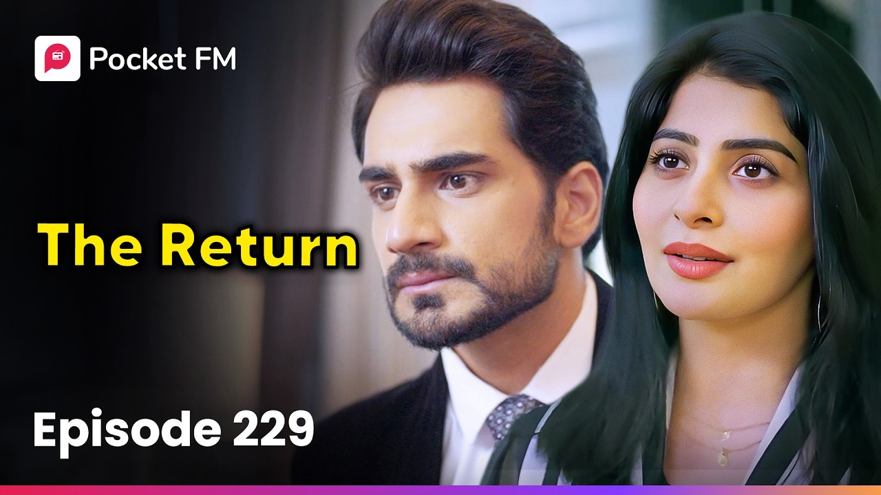 Episode 229 | The Return | Pocket FM