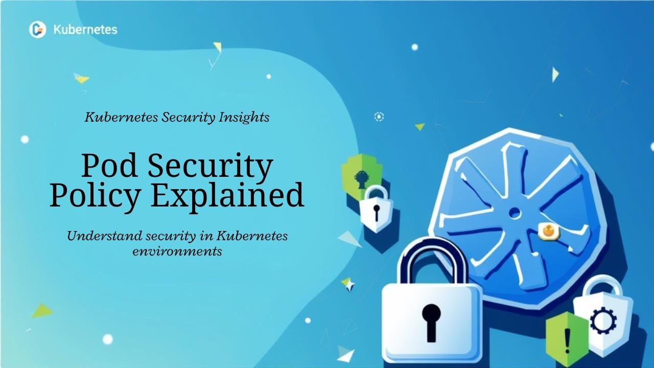 Pod Security Policy (PSP) in Kubernetes | Kubernetes Security Best Practices Explained