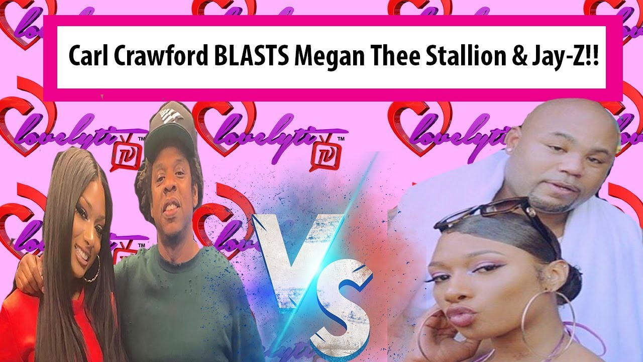 Carl Crawford BLASTS Megan Thee Stallion &Jay -Z~This isn’t a negotiation This is robbery#breakdown