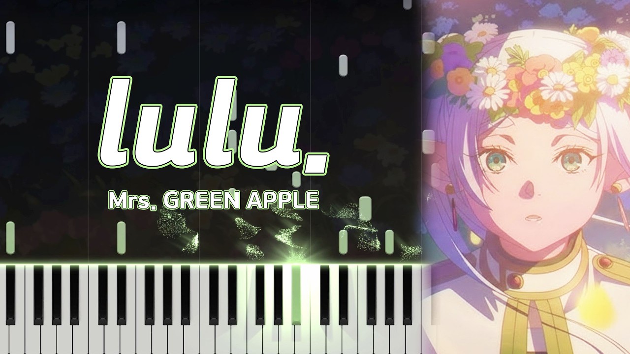 【ピアノ】Mrs. GREEN APPLE -『lulu.』| 「葬送のフリーレン」第2期 OP | ピアノ | 楽譜