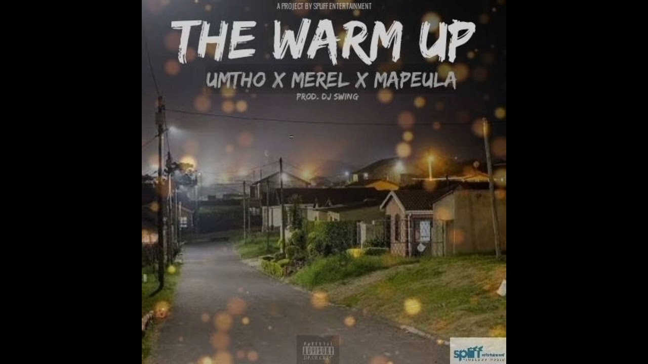 THE WARM UP (uMTHO x MEREL x MAPEULA) Prod. DJ SWING