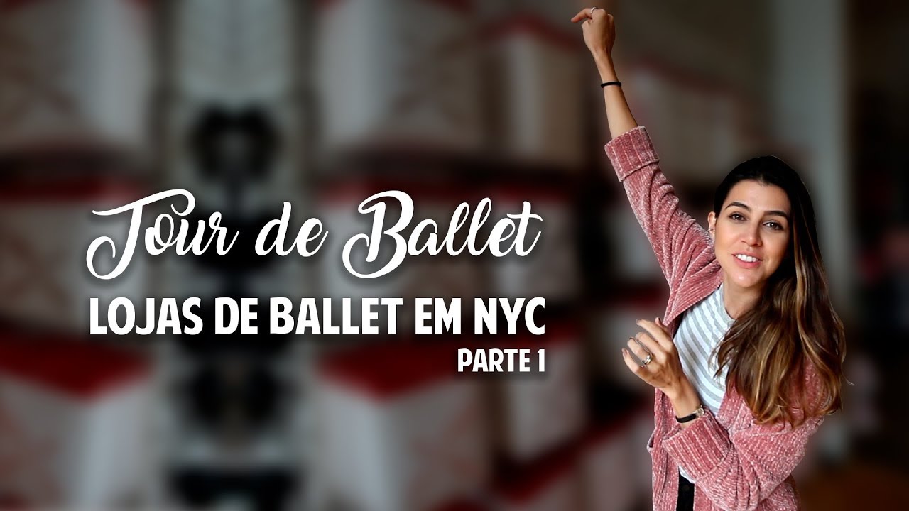 Tour Nas Pontas: Lojas de Ballet em New York - Parte 1