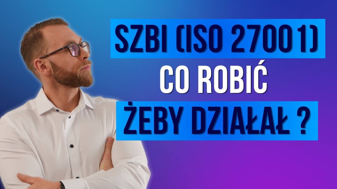 Jak wdrożyć i skutecznie utrzymać  SZBI (ISO 27001) – Podejście, Błędy i Dobre Praktyki