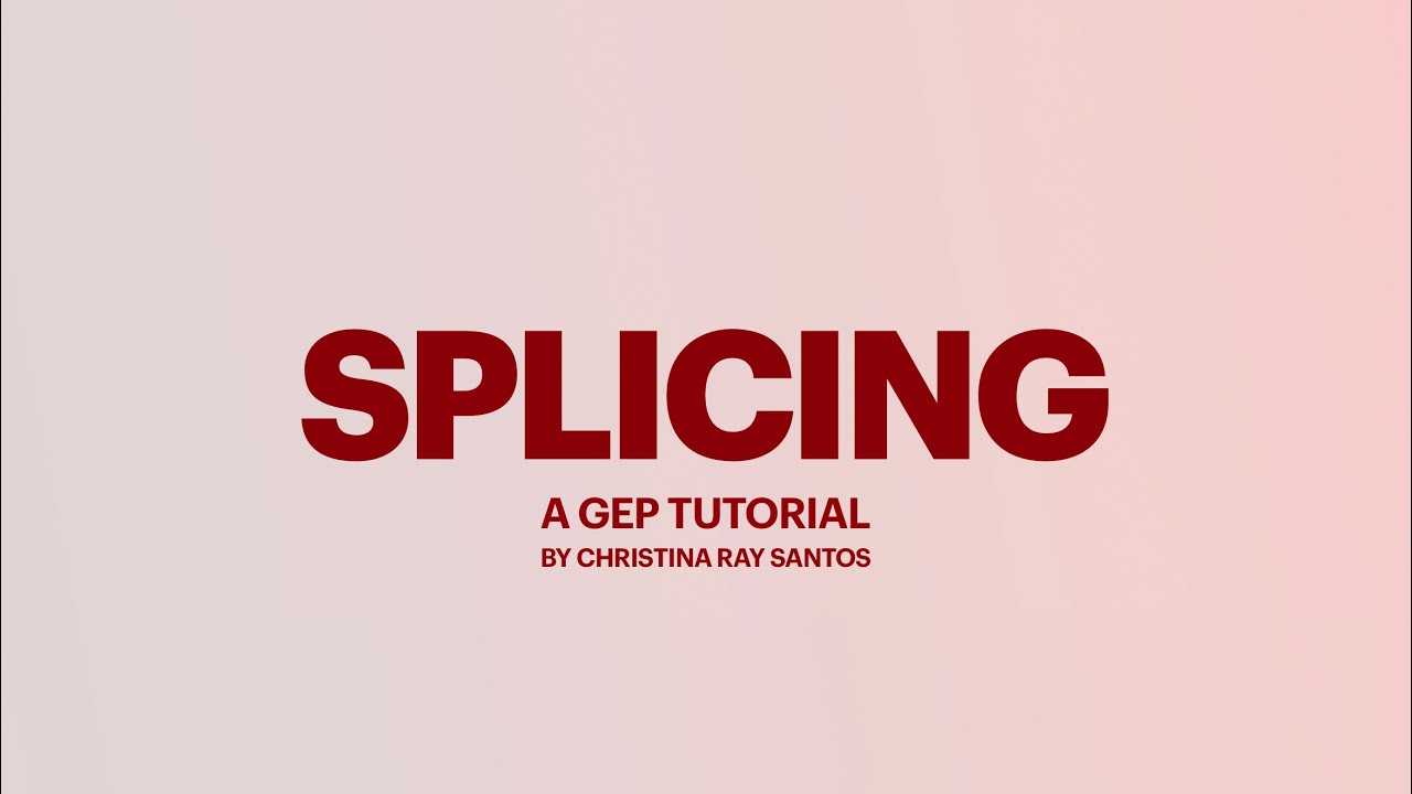 Splicing | A GEP Tutorial