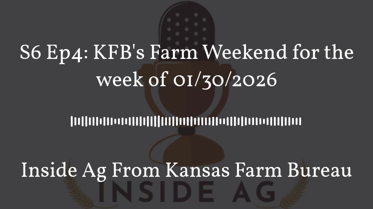 Inside Ag From Kansas Farm Bureau - S6 Ep4: KFB's Farm Weekend for the week of 01/30/2026