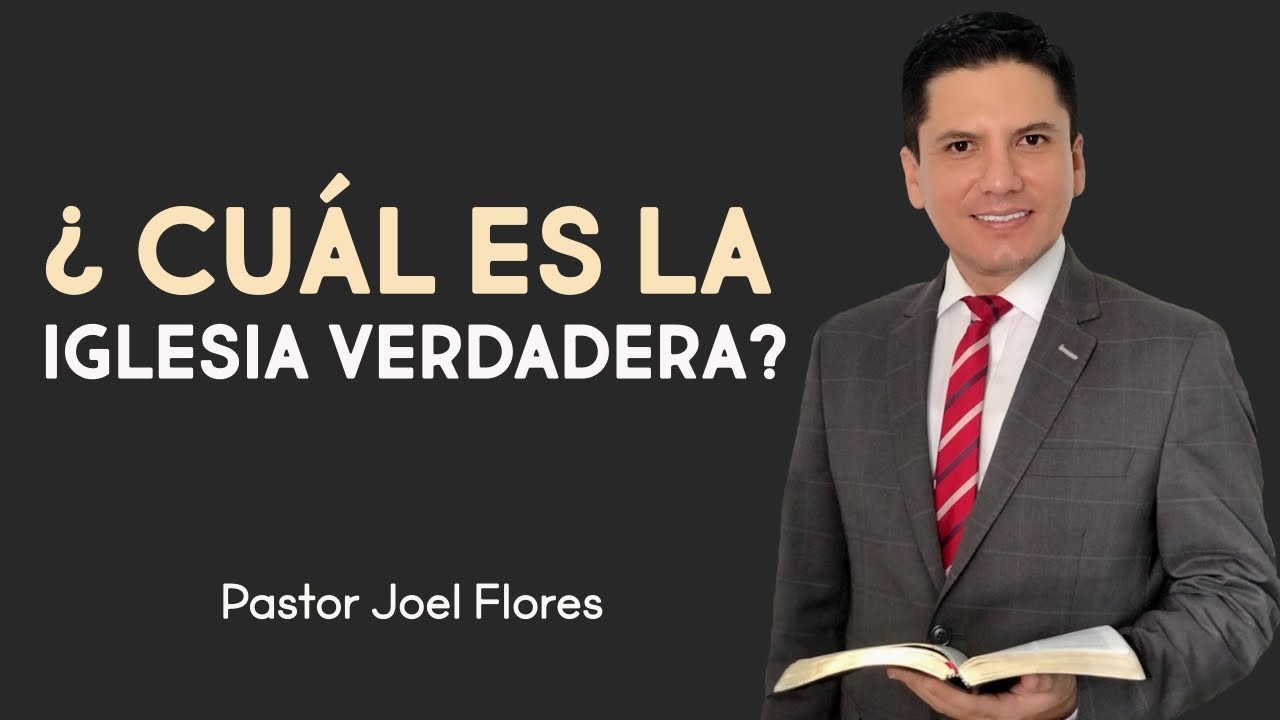 ¿CUAL ES LA IGLESIA VERDADERA?