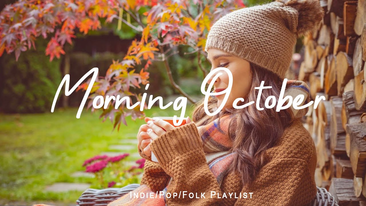 Morning October 🍂 Chill morning songs to start your day | Best Indie/Pop/Folk/Acoustic Playlist