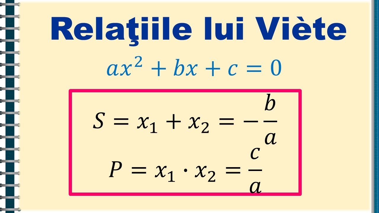 IX. Relatiile lui Viete. Formarea ecuatiei de gradul doi cand se cunosc radacinile