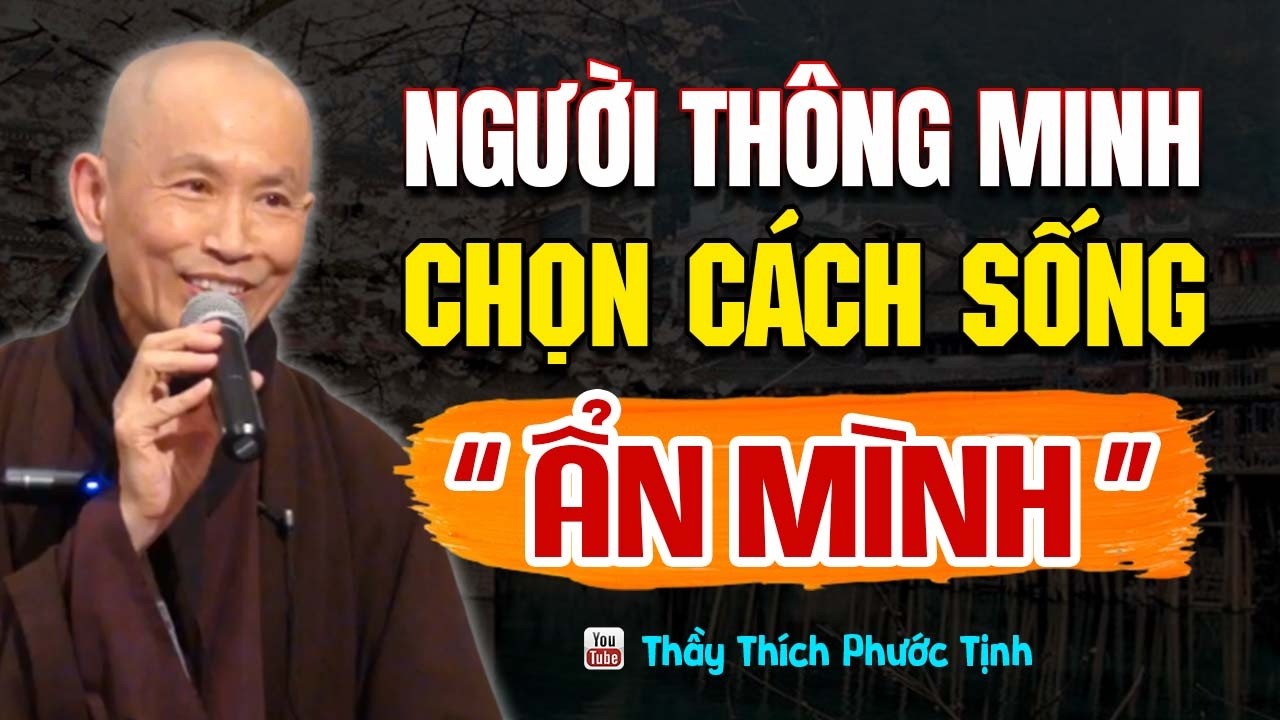 Người Thông Minh Thích Ẩn Mình? Bí Quyết Sống Cân Bằng Và Hạnh Phúc | Thầy Thích Phước Tịnh