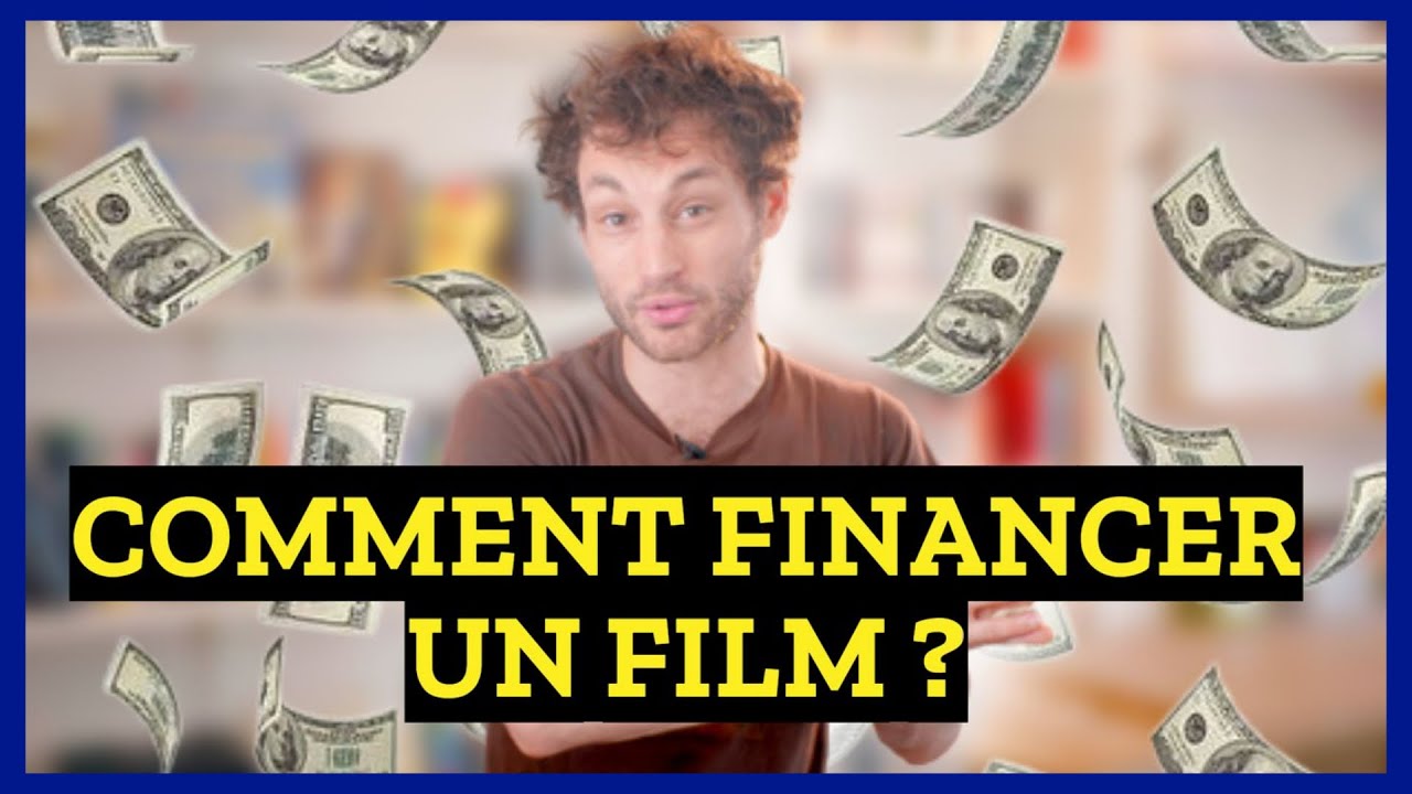 COMMENT FINANCE-T-ON UN FILM DE CINEMA ?