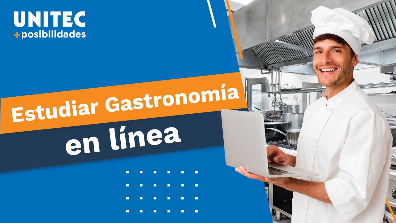 ¿Es buena idea estudiar Gastronomía en línea en UNITEC?