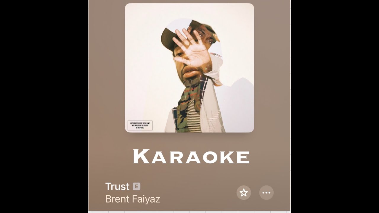Brent Faiyaz Trust Karaoke