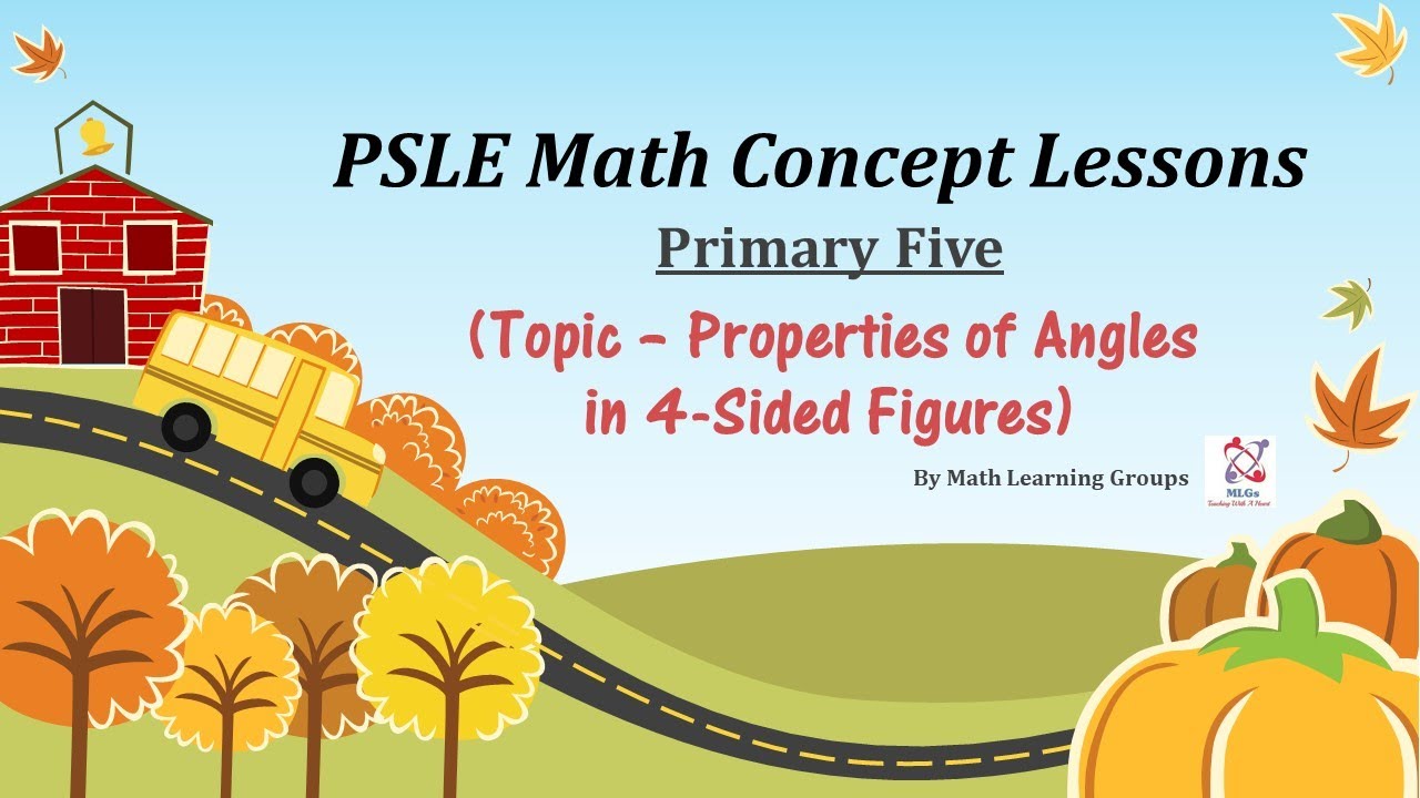PSLE Math Concept Lessons  (Topic - Properties of Angles in 4 Sided Figures)