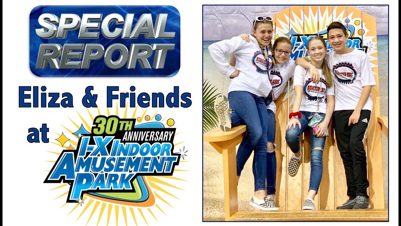 Special Report: Eliza and Friends at I-X Indoor Amusement Park