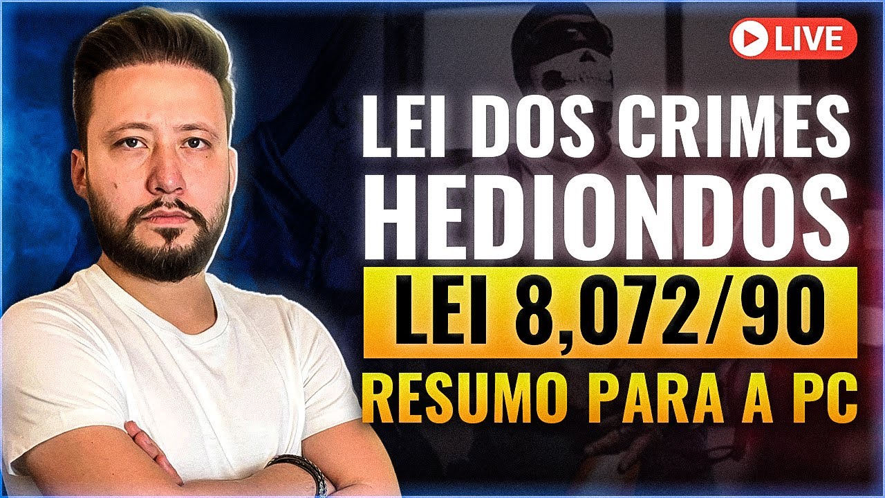 Lei dos Crimes Hediondos (Lei 8.072/90) - Live #010 Concurso Polícia Civil