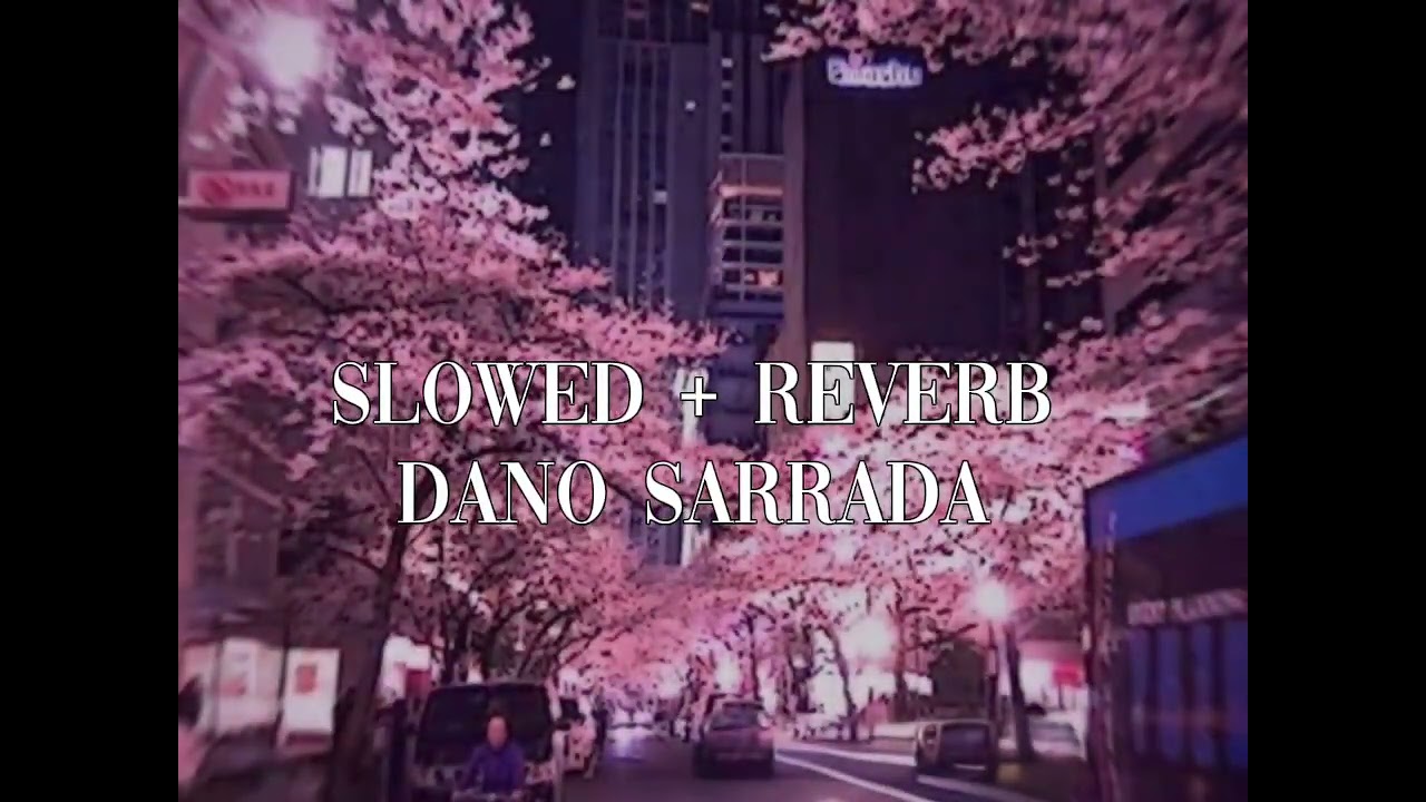 Dano Sarrada ( slowed + reverb) remix