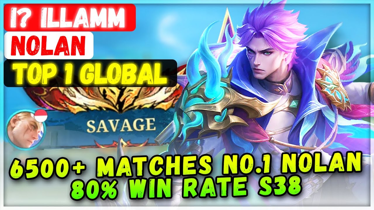 SAVAGE!! 6500+ Matches No.1 Nolan, 80% Win Rate S38 [ Top 1 Global Nolan ] i?ILLAMM - Mobile Legends