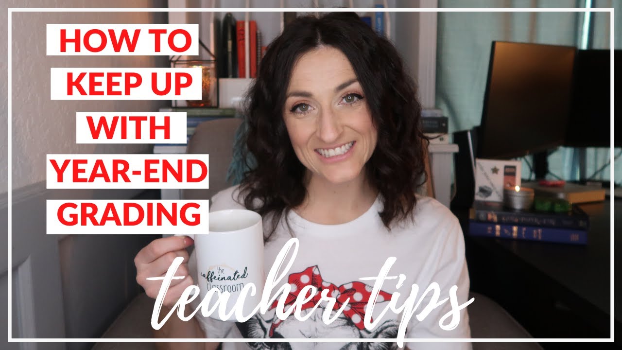 HOW TO KEEP UP WITH YEAR-END GRADING | High School Teacher