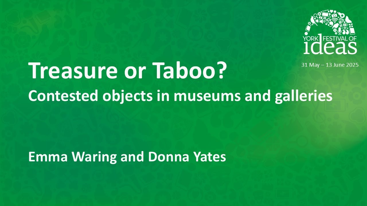 Treasure or Taboo? Contested objects in museums and galleries - Emma Waring and Donna Yates