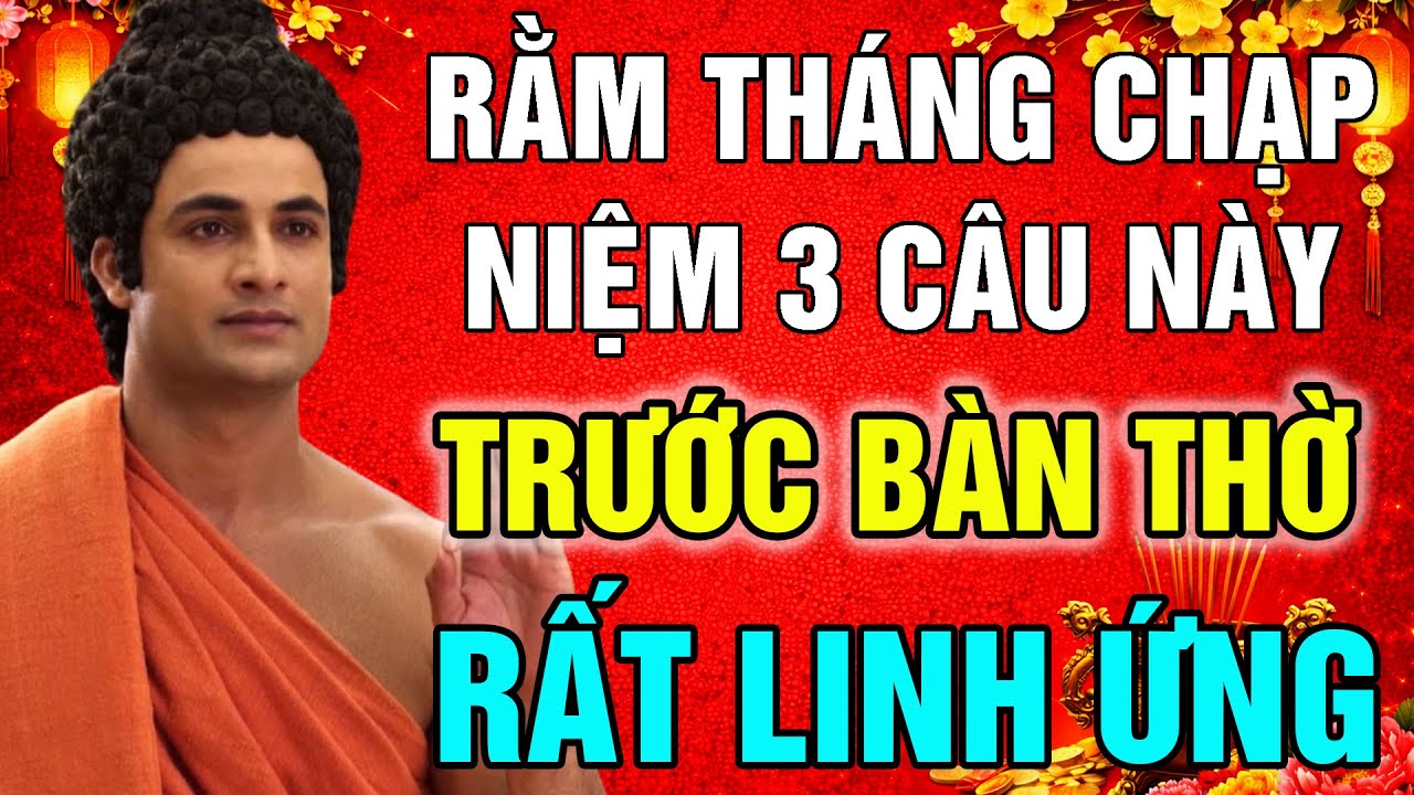CÚNG XONG RẰM THÁNG CHẠP! NIỆM 3 CÂU NÀY TRƯỚC BÀN THỜ ĐỂ TỔ TIÊN PHÙ HỘ, PHƯỚC BÁU VÂY QUANH