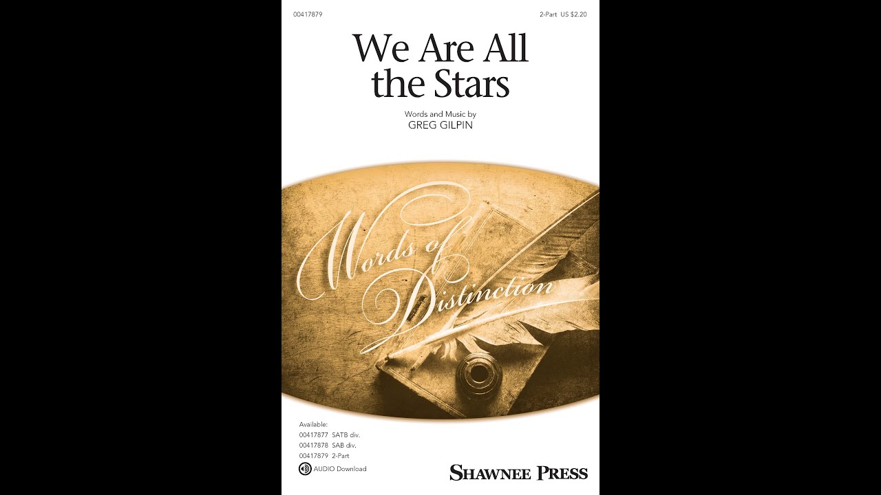 We Are All the Stars (2-Part Choir) - by Greg Gilpin