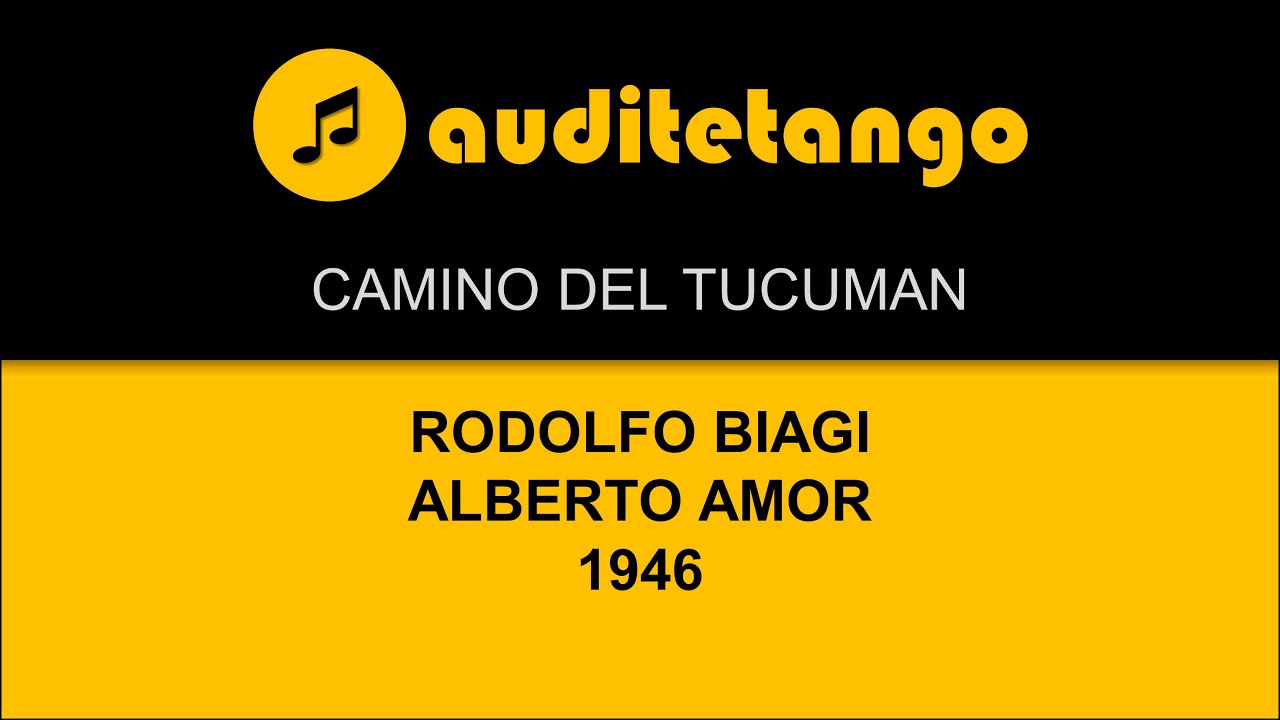 CAMINO DEL TUCUMAN - RODOLFO BIAGI - ALBERTO AMOR - 1946 - TANGO CANTATO