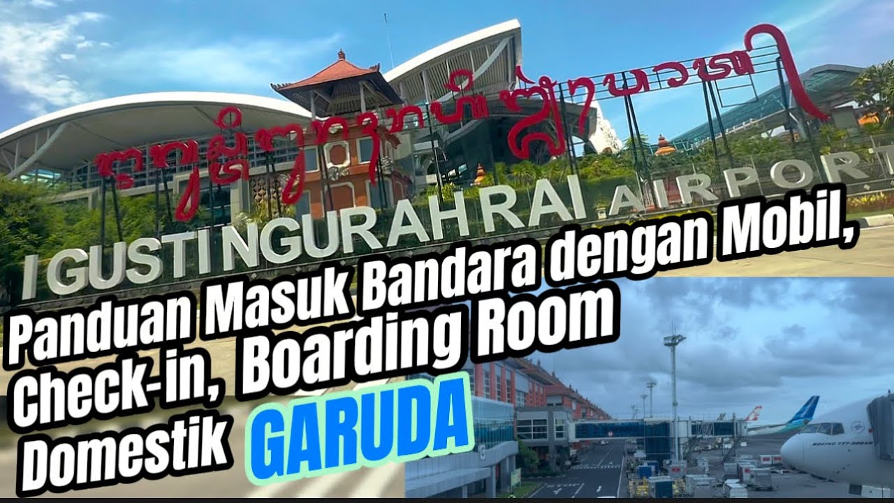 Panduan Masuk Terminal Keberangkatan Bandara Ngurah Rai Bali, Drop Mobil, Check in, Boarding Room