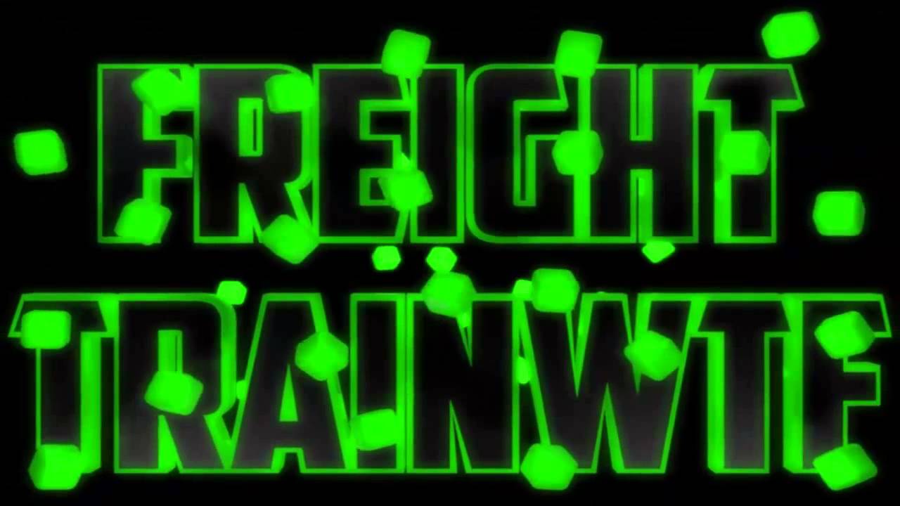 FreightTrainWTF intro | By Soldier