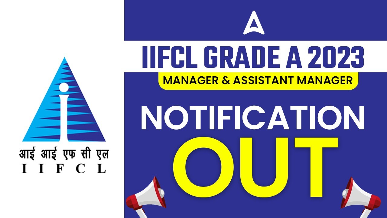 IIFCL Grade A 2023 Notification Out | IIFCL Manager & Assistant Manager Recruitment