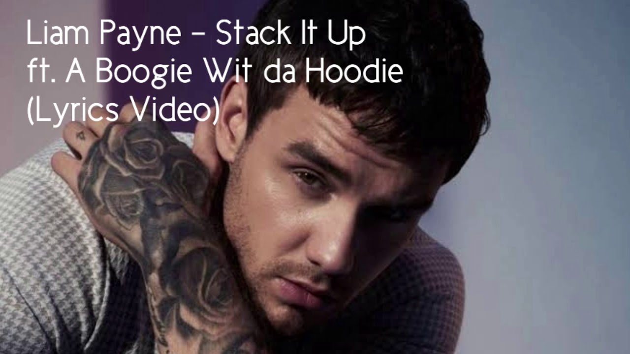 Stack it up - Liam Payne ft. A Boogie Wit Da Hoodie | Lyrics 2019 Best