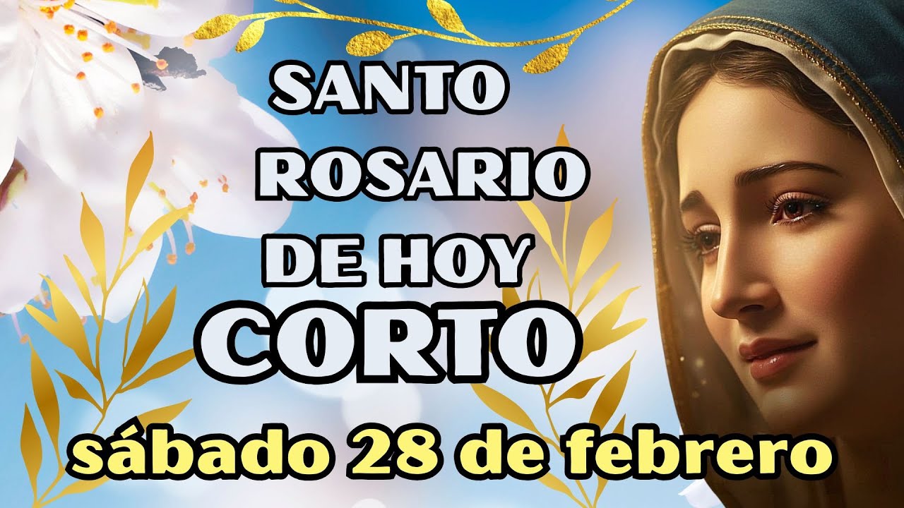 El santo rosario de hoy corto, sábado 28 de febrero de 2026, 50 rosas a la virgen María.