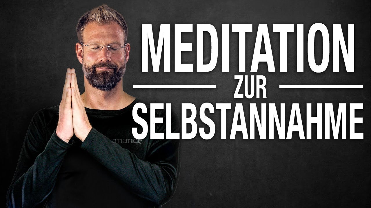 Gef&uuml;hrte Meditation zur SELBSTANNAHME | Sich selber lieben lernen
